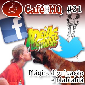 Café com HQ #21 - Plágio, divulgação e blablablá